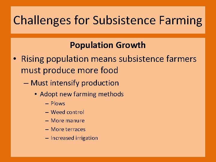 Challenges for Subsistence Farming Population Growth • Rising population means subsistence farmers must produce