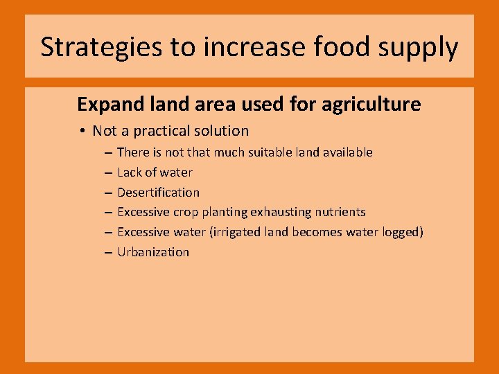 Strategies to increase food supply Expand land area used for agriculture • Not a