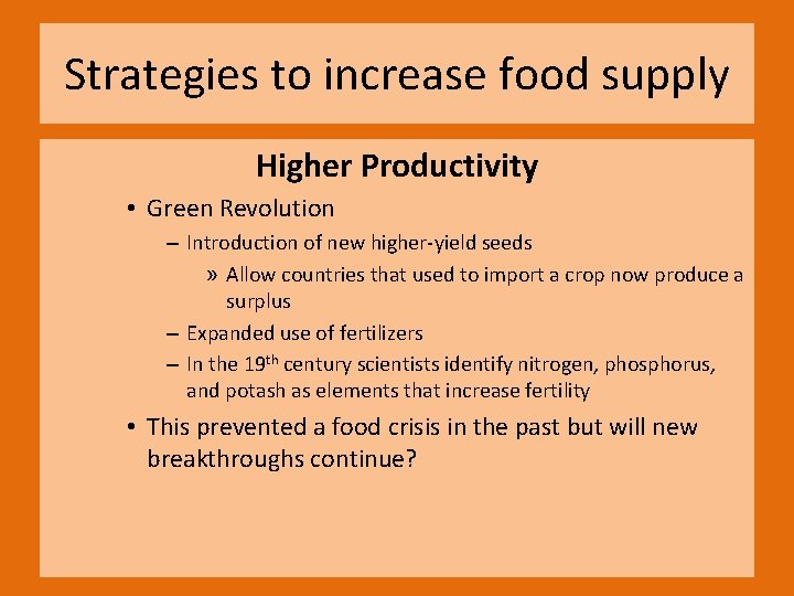 Strategies to increase food supply Higher Productivity • Green Revolution – Introduction of new