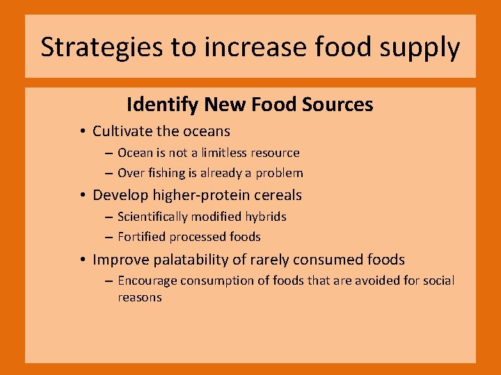 Strategies to increase food supply Identify New Food Sources • Cultivate the oceans –