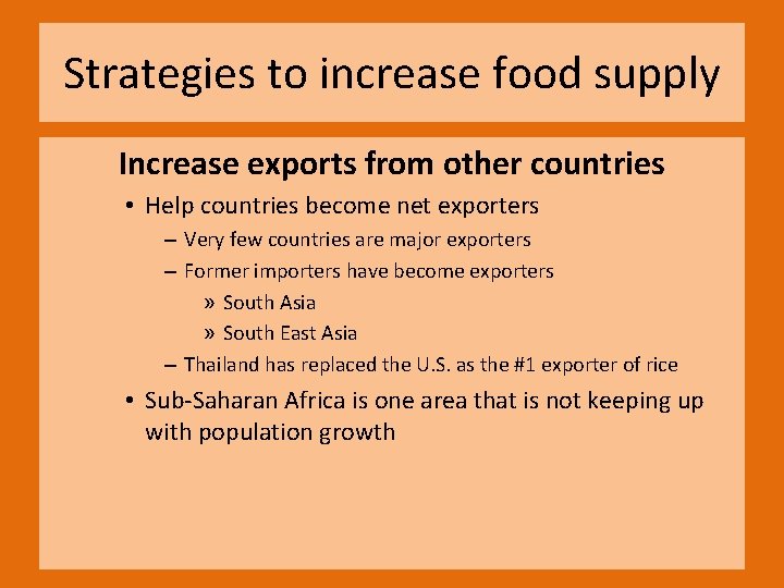 Strategies to increase food supply Increase exports from other countries • Help countries become