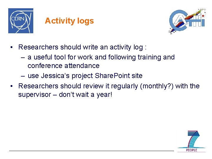 Activity logs • Researchers should write an activity log : – a useful tool