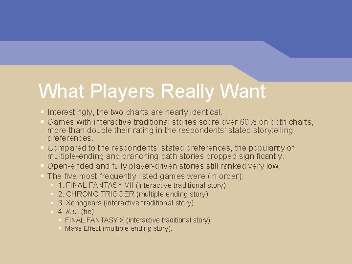 What Players Really Want § Interestingly, the two charts are nearly identical. § Games