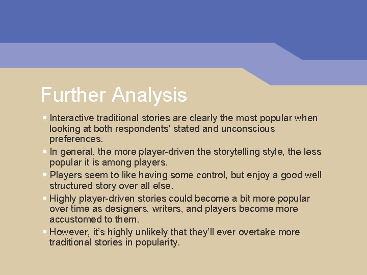 Further Analysis § Interactive traditional stories are clearly the most popular when looking at