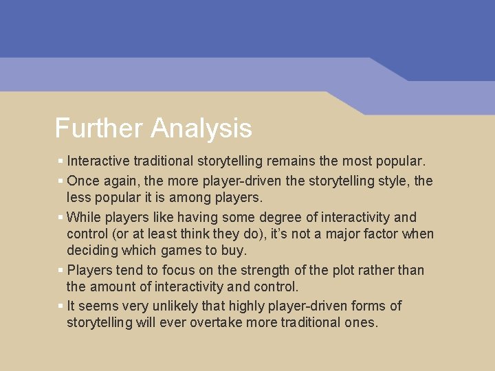 Further Analysis § Interactive traditional storytelling remains the most popular. § Once again, the