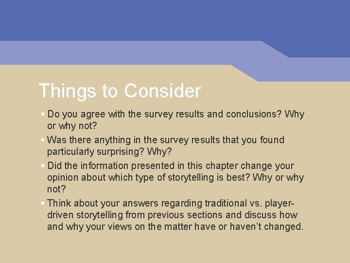 Things to Consider § Do you agree with the survey results and conclusions? Why