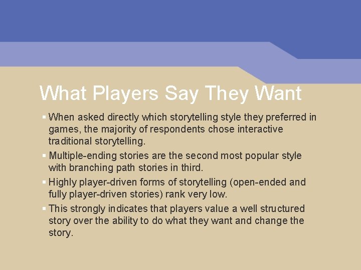 What Players Say They Want § When asked directly which storytelling style they preferred
