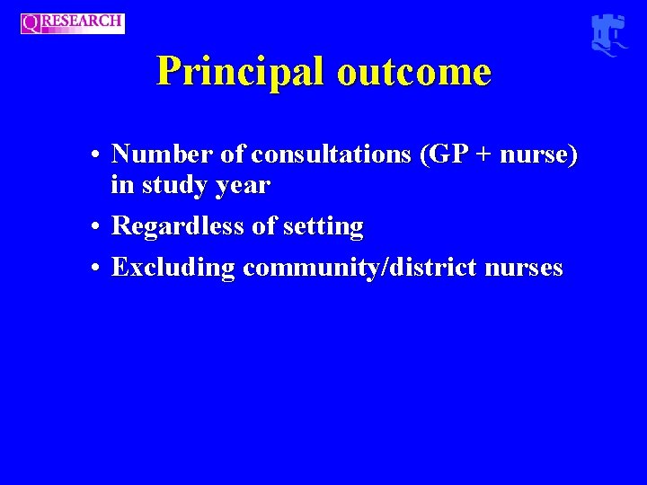 Principal outcome • Number of consultations (GP + nurse) in study year • Regardless Principal outcome • Number of consultations (GP + nurse) in study year • Regardless