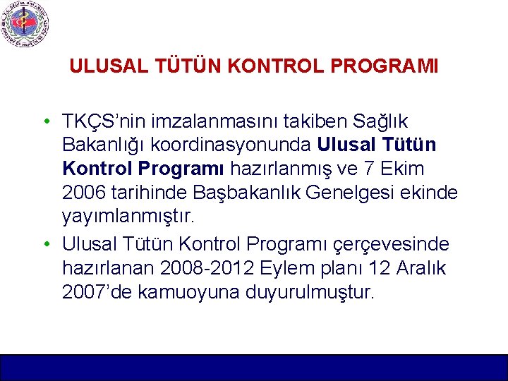 ULUSAL TÜTÜN KONTROL PROGRAMI • TKÇS’nin imzalanmasını takiben Sağlık Bakanlığı koordinasyonunda Ulusal Tütün Kontrol