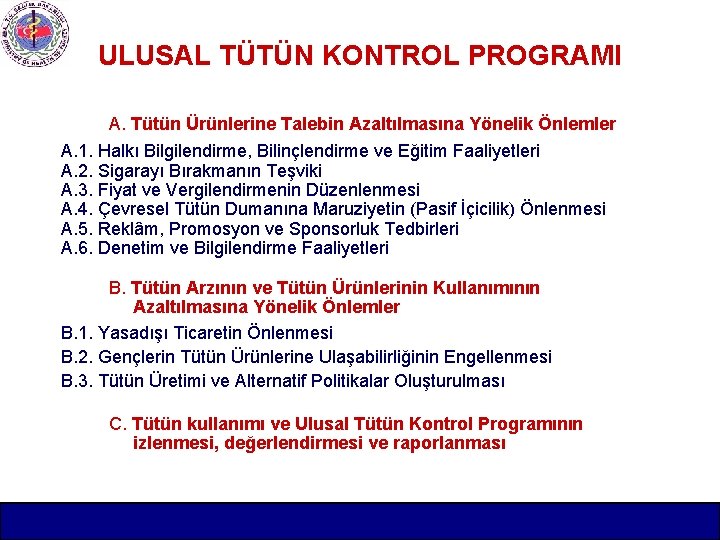 ULUSAL TÜTÜN KONTROL PROGRAMI A. Tütün Ürünlerine Talebin Azaltılmasına Yönelik Önlemler A. 1. Halkı