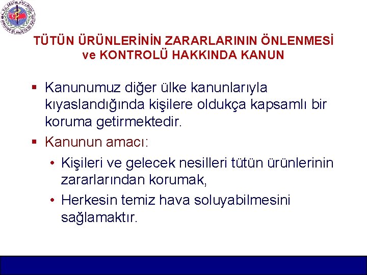 TÜTÜN ÜRÜNLERİNİN ZARARLARININ ÖNLENMESİ ve KONTROLÜ HAKKINDA KANUN § Kanunumuz diğer ülke kanunlarıyla kıyaslandığında