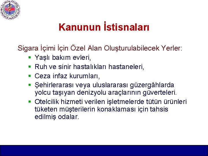 Kanunun İstisnaları Sigara İçimi İçin Özel Alan Oluşturulabilecek Yerler: § Yaşlı bakım evleri, §