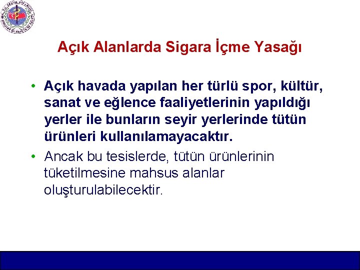 Açık Alanlarda Sigara İçme Yasağı • Açık havada yapılan her türlü spor, kültür, sanat