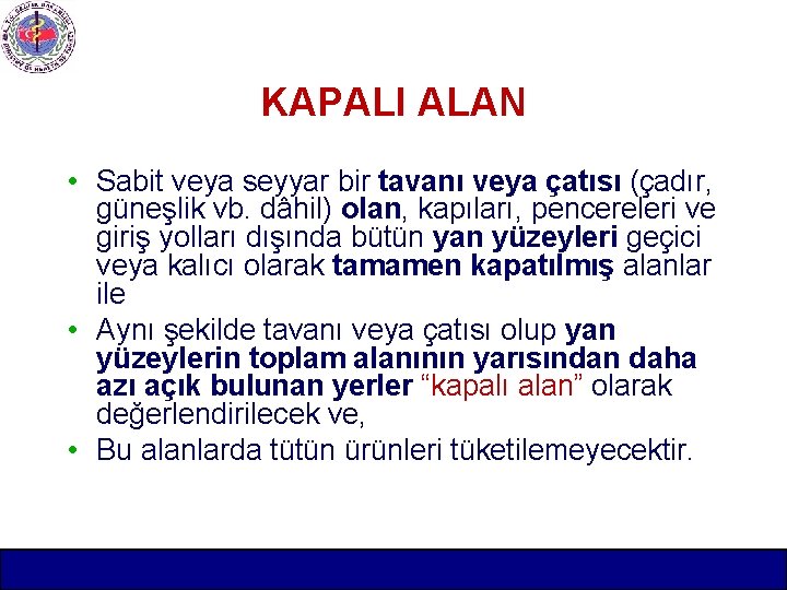 KAPALI ALAN • Sabit veya seyyar bir tavanı veya çatısı (çadır, güneşlik vb. dâhil)