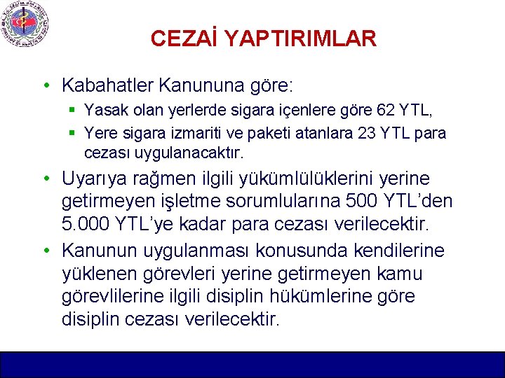 CEZAİ YAPTIRIMLAR • Kabahatler Kanununa göre: § Yasak olan yerlerde sigara içenlere göre 62