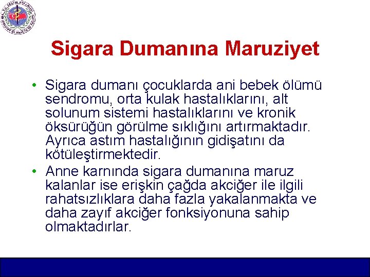 Sigara Dumanına Maruziyet • Sigara dumanı çocuklarda ani bebek ölümü sendromu, orta kulak hastalıklarını,
