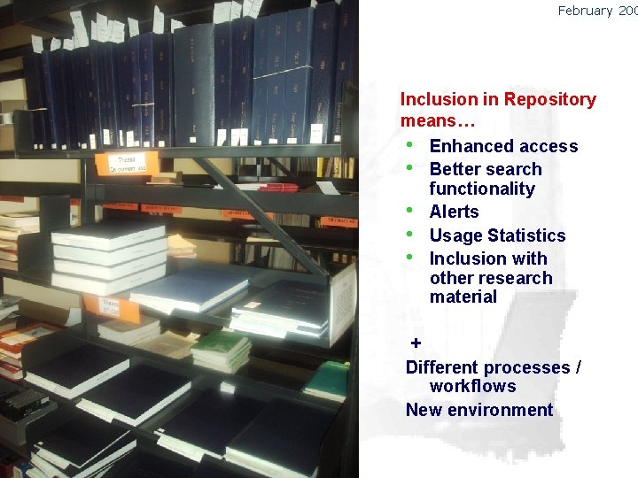 February 200 Inclusion in Repository means… • Enhanced access • Better search functionality •