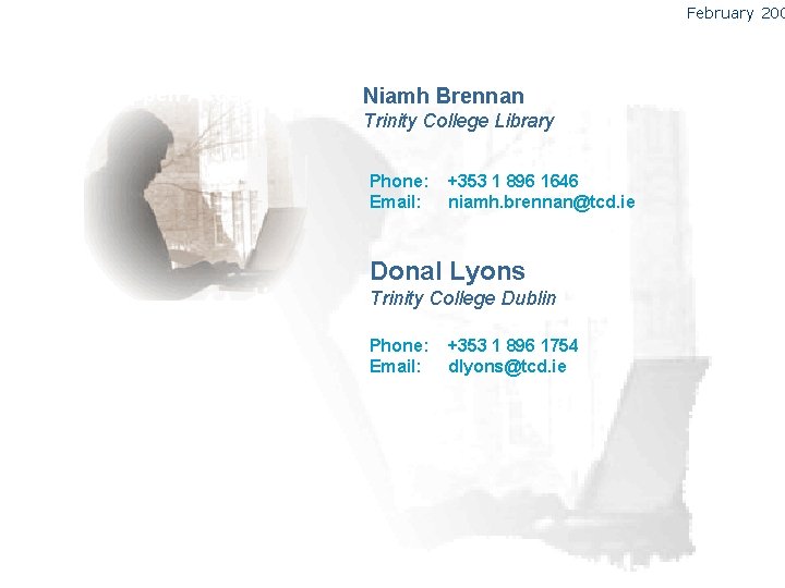 February 200 Open Access Niamh Brennan Trinity College Library Phone: Email: +353 1 896