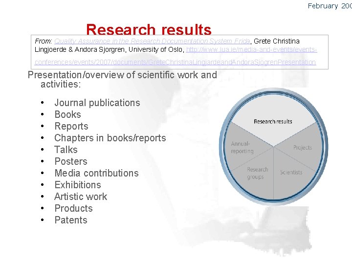 February 200 Research results From: Quality Assurance in the Research Documentation System Frida, Grete