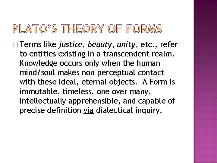 � Terms like justice, beauty, unity, etc. , refer to entities existing in a