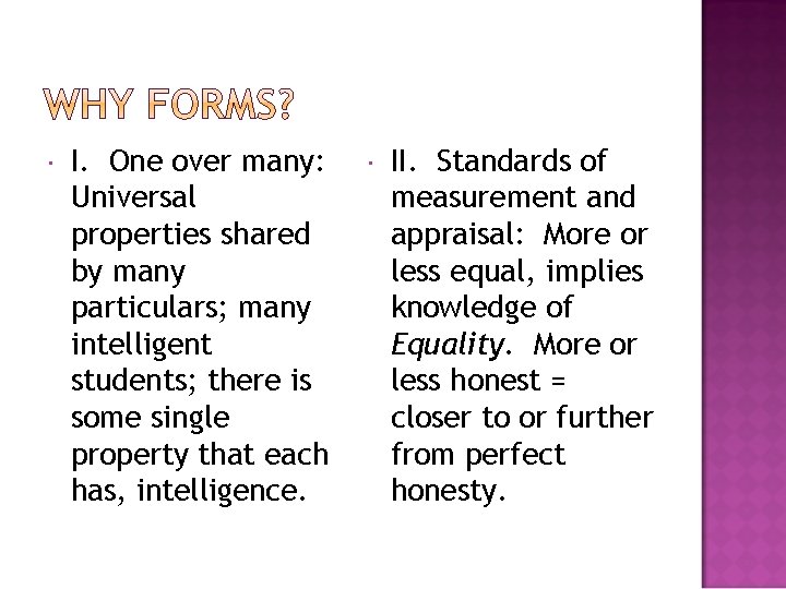  I. One over many: Universal properties shared by many particulars; many intelligent students;