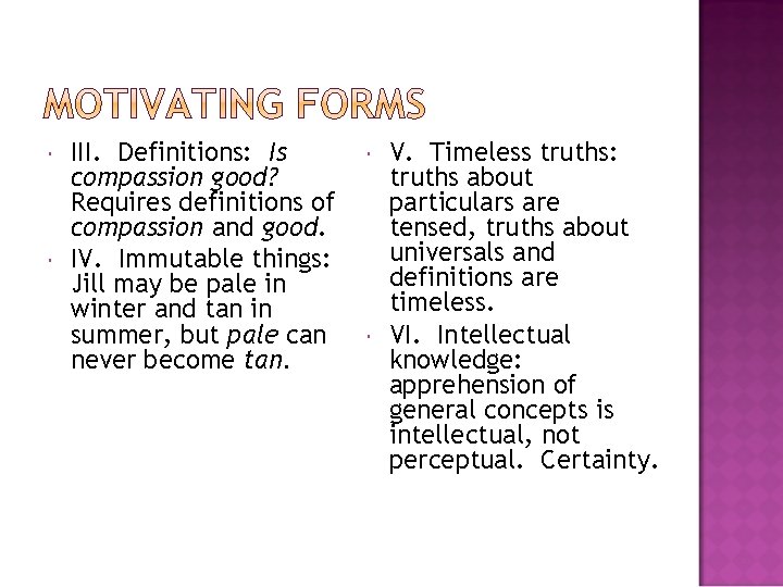  III. Definitions: Is compassion good? Requires definitions of compassion and good. IV. Immutable