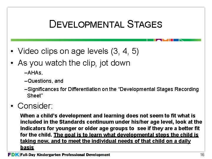 DEVELOPMENTAL STAGES • Video clips on age levels (3, 4, 5) • As you