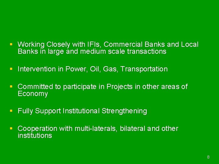 § Working Closely with IFIs, Commercial Banks and Local Banks in large and medium