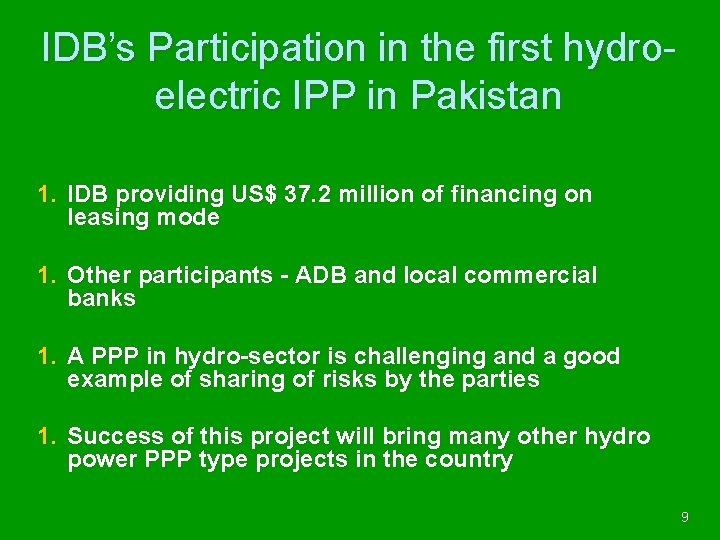 IDB’s Participation in the first hydroelectric IPP in Pakistan 1. IDB providing US$ 37.