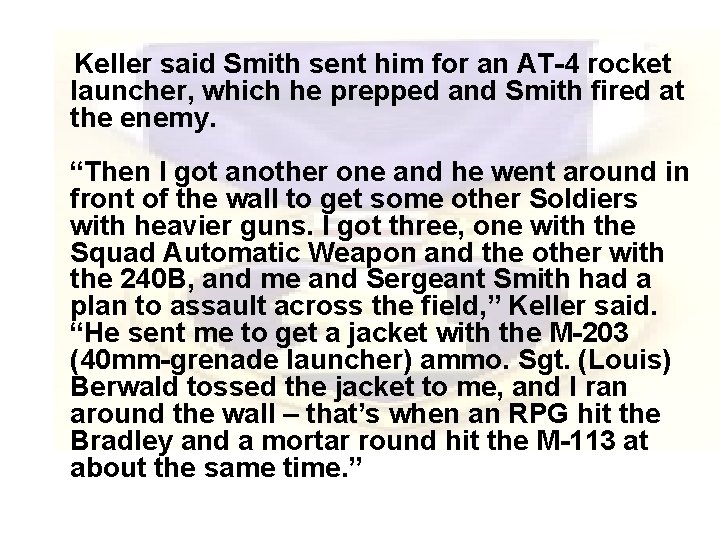 Keller said Smith sent him for an AT-4 rocket launcher, which he prepped and