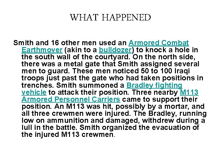 WHAT HAPPENED Smith and 16 other men used an Armored Combat Earthmover (akin to
