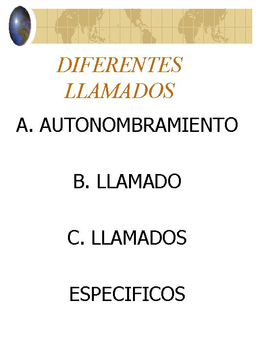 DIFERENTES LLAMADOS A. AUTONOMBRAMIENTO B. LLAMADO C. LLAMADOS ESPECIFICOS 