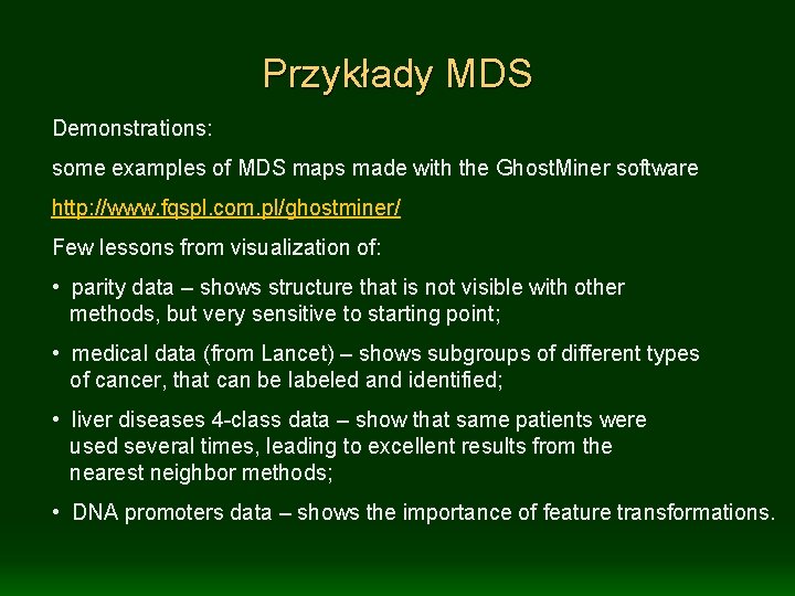 Przykłady MDS Demonstrations: some examples of MDS maps made with the Ghost. Miner software