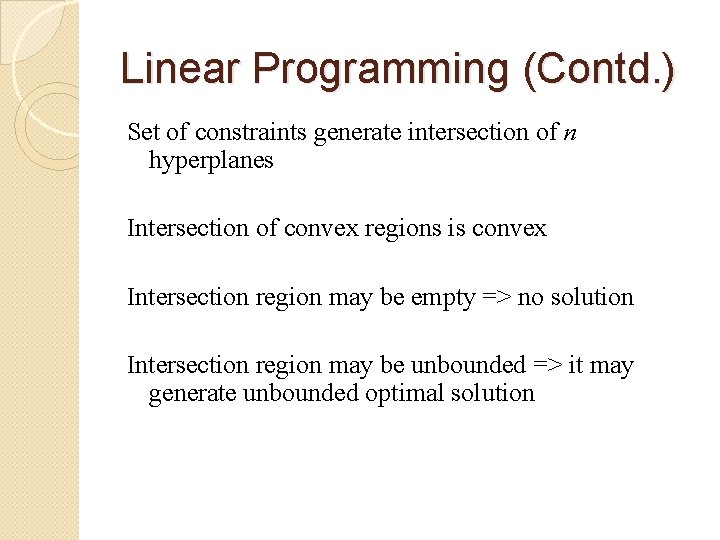 Linear Programming (Contd. ) Set of constraints generate intersection of n hyperplanes Intersection of