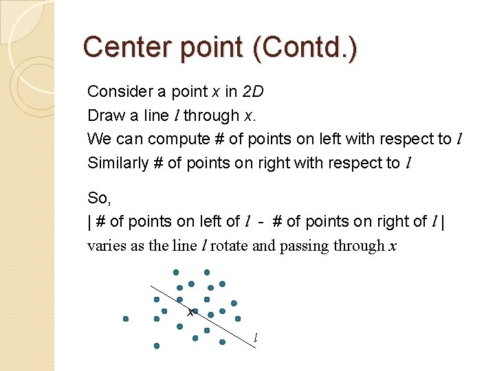 Center point (Contd. ) Consider a point x in 2 D Draw a line