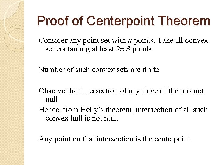 Proof of Centerpoint Theorem Consider any point set with n points. Take all convex