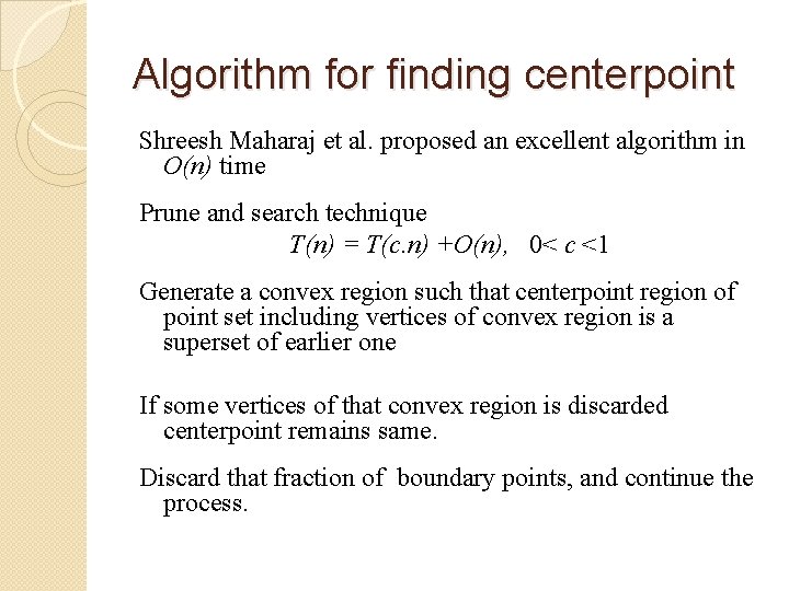 Algorithm for finding centerpoint Shreesh Maharaj et al. proposed an excellent algorithm in O(n)