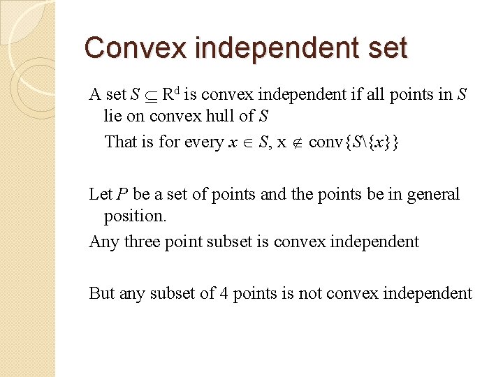 Convex independent set A set S Rd is convex independent if all points in