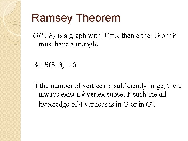 Ramsey Theorem G(V, E) is a graph with |V|=6, then either G or Gc