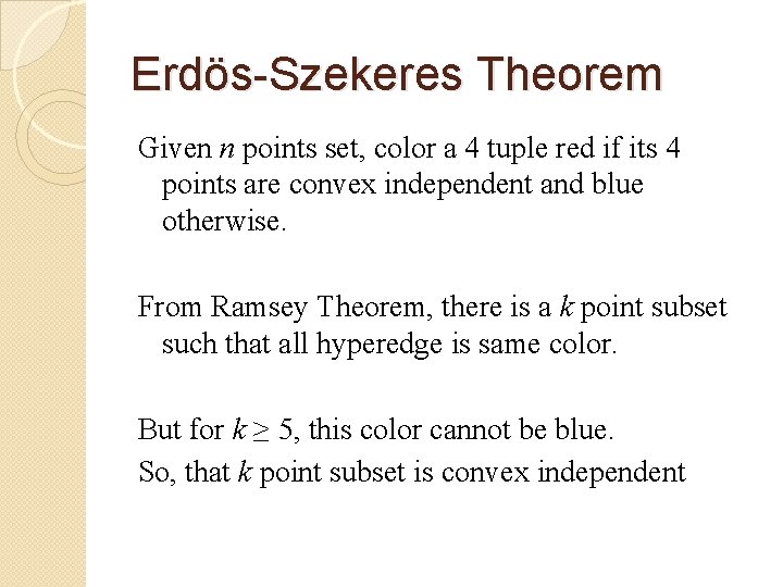 Erdös-Szekeres Theorem Given n points set, color a 4 tuple red if its 4