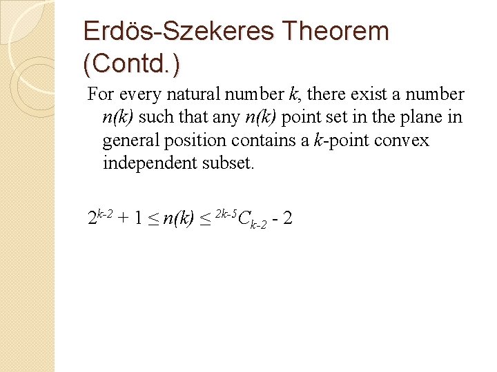 Erdös-Szekeres Theorem (Contd. ) For every natural number k, there exist a number n(k)