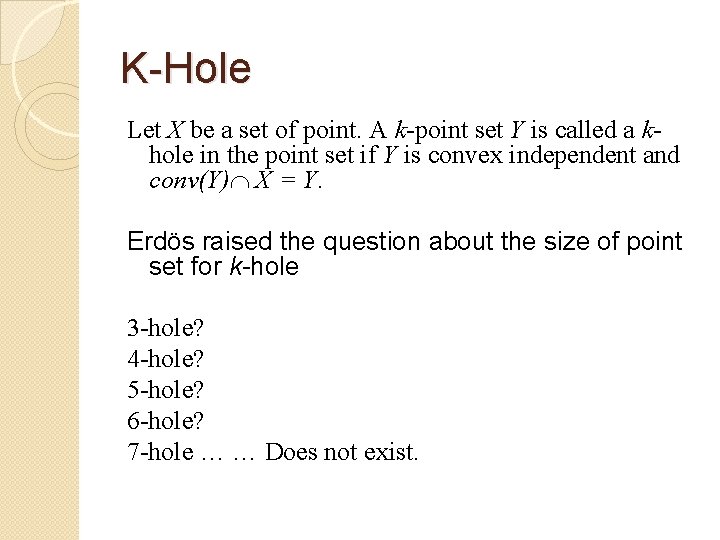 K-Hole Let X be a set of point. A k-point set Y is called