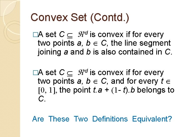 Convex Set (Contd. ) set C d is convex if for every two points