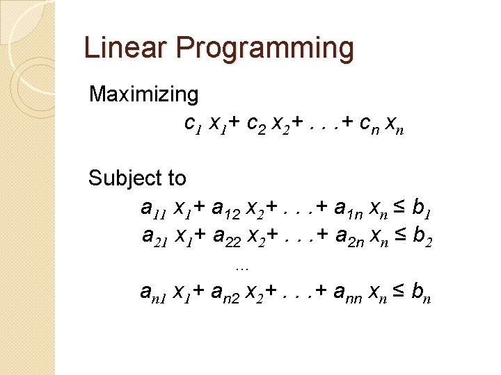 Linear Programming Maximizing c 1 x 1+ c 2 x 2+. . . +