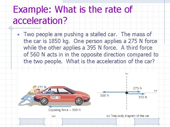 Example: What is the rate of acceleration? • Two people are pushing a stalled