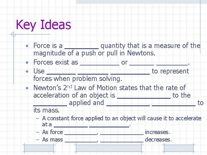 Key Ideas • Force is a quantity that is a measure of the magnitude