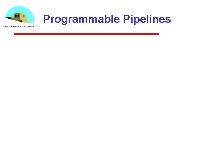 Programmable Pipelines 