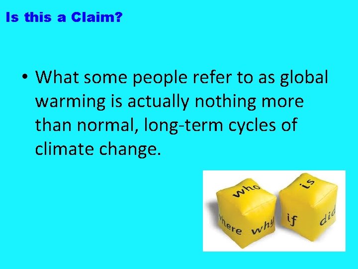 Is this a Claim? • What some people refer to as global warming is