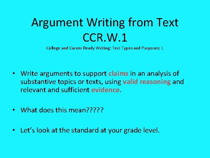 Argument Writing from Text CCR. W. 1 College and Career Ready Writing; Text Types
