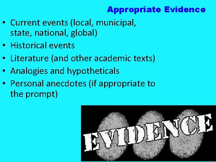 Appropriate Evidence • Current events (local, municipal, state, national, global) • Historical events •
